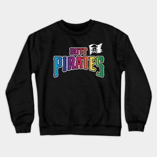 Butt Pirate Pride (FRONT ONLY) Crewneck Sweatshirt